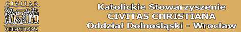 Katolickie Stowarzyszenie Civitas Christiana - Oddzia Dolnolski - Wrocaw